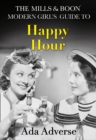 The Mills & Boon Modern Girl's Guide to: Happy Hour : How to Have Fun in Dry January - Book