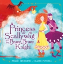 Princess Scallywag and the Brave, Brave Knight - Book