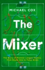 The Mixer: The Story of Premier League Tactics, from Route One to False Nines - Book