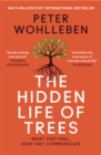 The Hidden Life of Trees : What They Feel, How They Communicate - Book