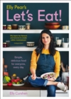 Elly Pear's Let's Eat: Simple, Delicious Food for Everyone, Every Day - eBook
