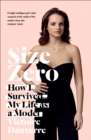 Size Zero : My Life as a Disappearing Model - eBook