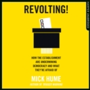 Revolting! : How the Establishment are Undermining Democracy and What They're Afraid Of - eAudiobook