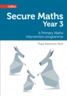 Secure Year 3 Maths Pupil Resource Pack : A Primary Maths Intervention Programme - Book