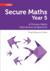 Secure Year 5 Maths Pupil Resource Pack : A Primary Maths Intervention Programme - Book