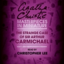 The Strange Case of Sir Arthur Carmichael : A Hercule Poirot Short Story - eAudiobook