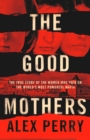 The Good Mothers: The True Story of the Women Who Took on The World's Most Powerful Mafia - eBook