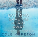 The Boy Who Gave His Heart Away : A Death That Brought the Gift of Life - eAudiobook