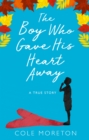 The Boy Who Gave His Heart Away : A Death That Brought the Gift of Life - Book