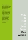 This Is Not a Diet Book : A User’s Guide to Eating Well - Book