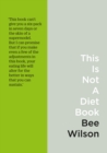 This Is Not A Diet Book : A User's Guide to Eating Well - eBook