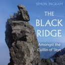 The Black Ridge : Amongst the Cuillin of Skye - eAudiobook