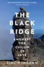 The Black Ridge : Amongst the Cuillin of Skye - Book