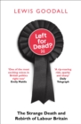 Left for Dead? : The Strange Death and Rebirth of Labour Britain - Book