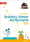 Vocabulary, Grammar and Punctuation Skills Pupil Book 1 - Book