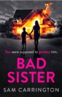 Bad Sister : The Gripping Psychological Thriller Everyone is Talking About - Book