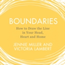 Boundaries : How to Draw the Line in Your Head, Heart and Home - eAudiobook