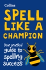 Spell Like a Champion : Your Practical Guide to Spelling Success - Book