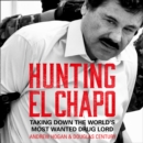 Hunting El Chapo : Taking down the world's most-wanted drug-lord - eAudiobook