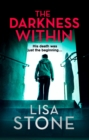 The Darkness Within : A Heart-Pounding Thriller That Will Leave You Reeling - Book