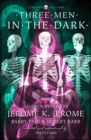 Three Men in the Dark : Tales of Terror by Jerome K. Jerome, Barry Pain and Robert Barr - Book