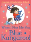 When I First Met You, Blue Kangaroo! - Book