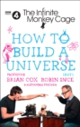 The Infinite Monkey Cage - How to Build a Universe - Book