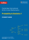 Cambridge International AS & A Level Mathematics Probability and Statistics 1 Student’s Book - Book
