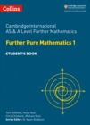 Cambridge International AS & A Level Further Mathematics Further Pure Mathematics 1 Student’s Book - Book