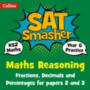 Year 6 Maths Reasoning - Fractions, Decimals and Percentages for papers 2 and 3 : For the 2020 Tests - Book