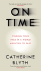 On Time : Finding Your Pace in a World Addicted to Fast - Book