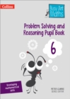 Problem Solving and Reasoning Pupil Book 6 - Book