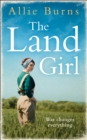 The Land Girl : An unforgettable historical novel of love and hope - eBook