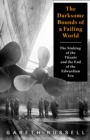 The Darksome Bounds of a Failing World : The Sinking of the "Titanic" and the End of the Edwardian Era - Book