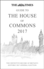 The Times Guide to the House of Commons 2017 : The Definitive Record of Britain's Historic 2017 General Election - Book