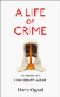 A Life of Crime : The Memoirs of a High Court Judge - Book