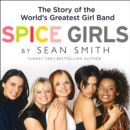 Spice Girls : The Story of the World's Greatest Girl Band - eAudiobook