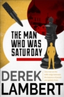 The Man Who Was Saturday : The Cold War Spy Thriller - eBook