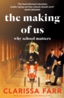 The Making of Us : Why School Matters - Book