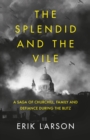 The Splendid and the Vile: A Saga of Churchill, Family and Defiance During the Blitz - eBook