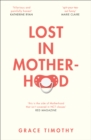 Lost in Motherhood : The Memoir of a Woman Who Gained a Baby and Lost Her Sh*T - Book