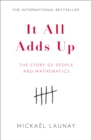 It All Adds Up : The Story of People and Mathematics - Book