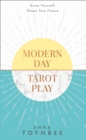 Modern Day Tarot Play : Know Yourself, Shape Your Life - Book