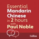 Essential Mandarin Chinese in 2 hours with Paul Noble : Mandarin Chinese Made Easy with Your 1 Million-Best-Selling Personal Language Coach - eAudiobook