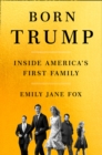 Born Trump : Inside America's First Family - Book