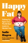 Happy Fat : Taking Up Space in a World That Wants to Shrink You - eBook