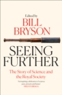Seeing Further : The Story of Science and the Royal Society - Book