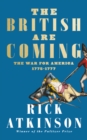 The British Are Coming : The War for America, Lexington to Princeton, 1775-1777 - Book