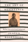 The Art of Resistance : My Four Years in the French Underground - Book