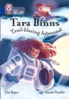 Tara Binns: Trail-blazing Astronaut : Band 16/Sapphire - Book